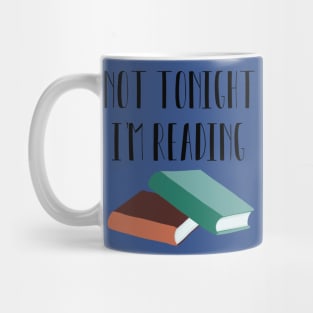 Not Tonight, I'm Reading Mug